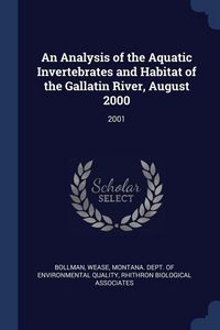 Produktbild: An Analysis of the Aquatic Invertebrates and Habitat of the Gallatin River, August 2000: 2001