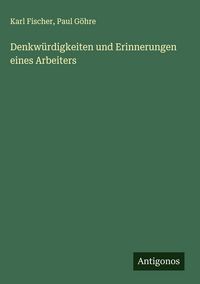 Produktbild: Denkw&uuml;rdigkeiten und Erinnerungen eines Arbeiters