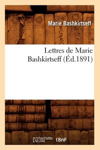 Produktbild: Lettres de Marie Bashkirtseff (&Eacute;d.1891)
