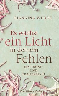 Bild vom Artikel Es wächst ein Licht in deinem Fehlen vom Autor Giannina Wedde