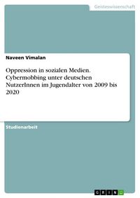 Produktbild: Oppression in sozialen Medien. Cybermobbing unter deutschen NutzerInnen im Jugendalter von 2009 bis 2020