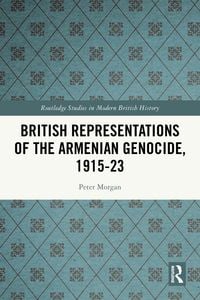 Produktbild: British Representations of the Armenian Genocide, 1915-23