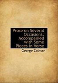 Produktbild: Prose on Several Occasions; Accompanied with Some Pieces in Verse