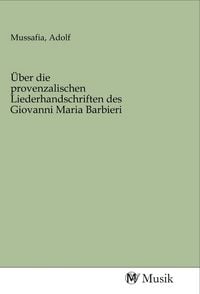 Produktbild: &Uuml;ber die provenzalischen Liederhandschriften des Giovanni Maria Barbieri