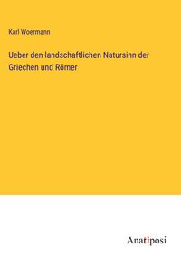 Produktbild: Ueber den landschaftlichen Natursinn der Griechen und R&ouml;mer