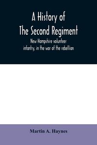 Produktbild: A history of the Second regiment, New Hampshire volunteer infantry, in the war of the rebellion