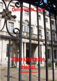 Produktbild: Eine &uuml;bereilte Heirat. Historischer Roman