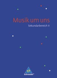 Produktbild: Musik um uns. Schulbuch. Sekundarbereich 2