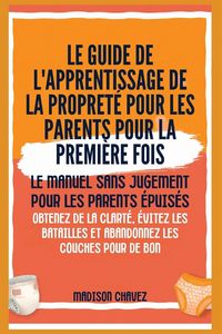 Produktbild: Le Guide de l'apprentissage de la propret&eacute; pour les Parents pour la premi&egrave;re Fois
