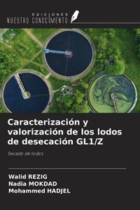 Produktbild: Caracterizaci&oacute;n y valorizaci&oacute;n de los lodos de desecaci&oacute;n GL1/Z