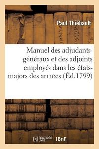 Produktbild: Manuel Des Adjudants-G&eacute;n&eacute;raux Et Des Adjoints Employ&eacute;s Dans Les &Eacute;tats-Majors Divisionnaires