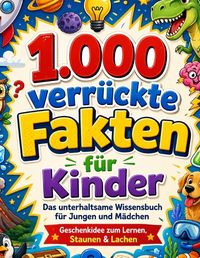 Produktbild: Mikulaschek, D: 1.000 verr&uuml;ckte Fakten f&uuml;r Kinder