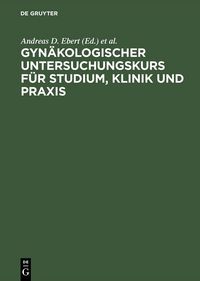 Produktbild: Gyn&auml;kologischer Untersuchungskurs f&uuml;r Studium, Klinik und Praxis