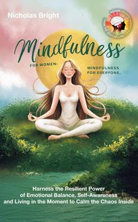 Produktbild: Mindfulness for Women; Mindfulness for Everyone: Harness the Resilient Power of Emotional Balance, Self-Awareness and Living in the Moment to Calm the