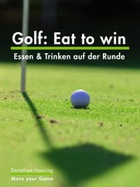 Bild vom Artikel Golf: Eat to win vom Autor Dorothee Haering
