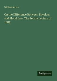 Produktbild: On the Difference Between Physical and Moral Law. The Fernly Lecture of 1883