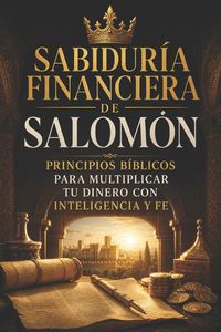 Produktbild: Sabidur&iacute;a Financiera de Salom&oacute;n Principios B&iacute;blicos para Multiplicar tu Dinero con Inteligencia y Fe