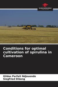 Produktbild: Conditions for optimal cultivation of spirulina in Cameroon