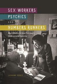 Bild vom Artikel Sex Workers, Psychics, and Numbers Runners vom Autor LaShawn Harris