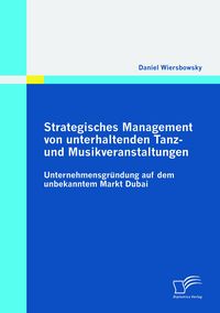 Produktbild: Strategisches Management von unterhaltenden Tanz- und Musikveranstaltungen: Unternehmensgr&uuml;ndung auf dem unbekannten Markt Dubai
