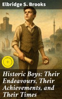 Produktbild: Historic Boys: Their Endeavours, Their Achievements, and Their Times