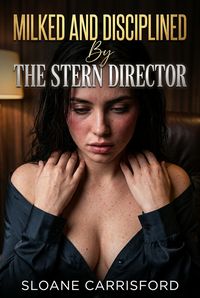 Produktbild: Milked And Disciplined By The Stern Director