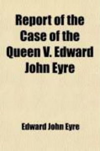 Produktbild: Report of the Case of the Queen V. Edward John Eyre