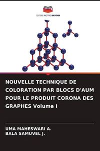 Produktbild: NOUVELLE TECHNIQUE DE COLORATION PAR BLOCS D'AUM POUR LE PRODUIT CORONA DES GRAPHES Volume I