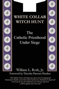 Produktbild: White Collar Witch Hunt - The Catholic Priesthood Under Siege