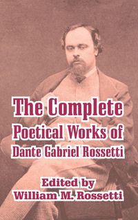 Produktbild: Complete Poetical Works of Dante Gabriel Rossetti, The
