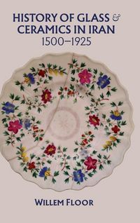 Produktbild: History of Glass and Ceramics in Iran, 1500-1925