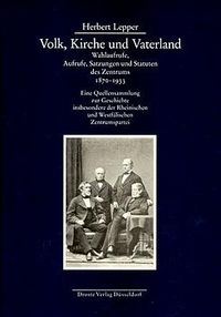 Produktbild: Volk, Kirche und Vaterland. Wahlaufrufe, Aufrufe, Satzungen und Statuten des Zentrums 1870-1933