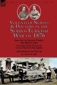 Produktbild: Volunteer Nurses & Doctors In the Serbo-Turkish War of 1876
