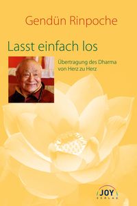 Bild vom Artikel Lasst einfach los vom Autor Gendün Rinpoche