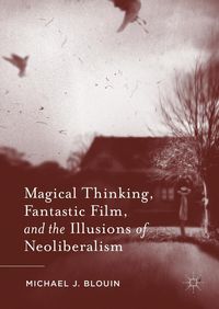 Produktbild: Magical Thinking, Fantastic Film, and the Illusions of Neoliberalism