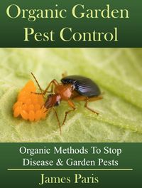 Produktbild: Organic Garden Pest Control: Organic Methods To Stop Disease & Garden Pests