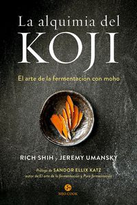 Produktbild: La alquimia del koji : el arte de la fermentaci&oacute;n con moho
