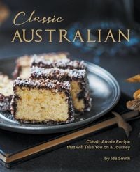 Produktbild: Classic Australian Recipes that will Make You Visit