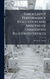 Produktbild: Throughput Performance Evaluation and Analysis of Unmodified Bluetooth Devices