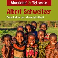 Produktbild: Abenteuer & Wissen, Albert Schweitzer - Botschafter der Menschlichkeit