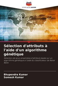 Produktbild: S&eacute;lection d'attributs &agrave; l'aide d'un algorithme g&eacute;n&eacute;tique
