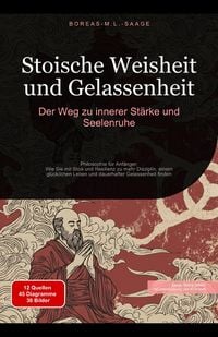 Produktbild: Stoische Weisheit und Gelassenheit: Der Weg zu innerer Stärke und Seelenruhe (Stoizismus (DE), #1)