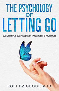 Produktbild: The Psychology of Letting Go: Releasing Control for Personal Freedom (the letting go series, #1)