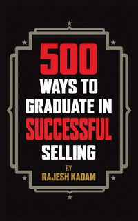 Produktbild: 500 Ways to Graduate in Successful Selling