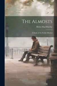 Produktbild: The Almosts; a Study of the Feeble-minded