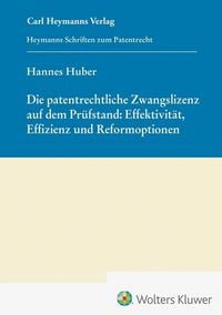 Produktbild: Die patentrechtliche Zwangslizenz auf dem Pr&uuml;fstand: Effektivit&auml;t, Effizienz und Reformoptionen (HSP 29)