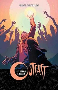 Produktbild: Outcast by Kirkman & Azaceta Volume 3: This Little Light