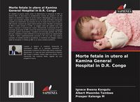 Produktbild: Morte fetale in utero al Kamina General Hospital in D.R. Congo