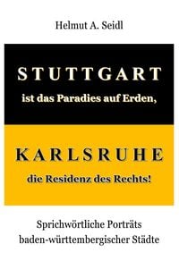 Produktbild: STUTTGART ist das Paradies auf Erden, KARLSRUHE die Residenz des Rechts!