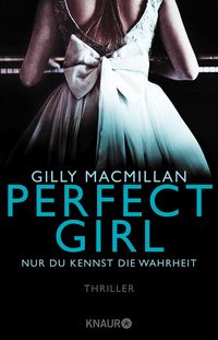 Bild vom Artikel Perfect Girl - Nur du kennst die Wahrheit vom Autor Gilly Macmillan